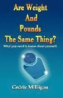 Cedric Sr. Milligan - Are Weights and Pounds the Same Thing?, Häftad. Tillgänglighet: Lägg i varukorg