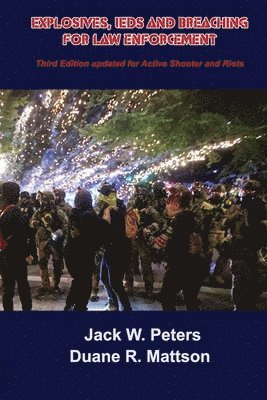 Duane R. Mattson - Explosives, IEDs and Breaching for Law Enforcement: Ideal for First Responders, Police, Fire, EMT, SWAT, SAR and Security., Häftad
