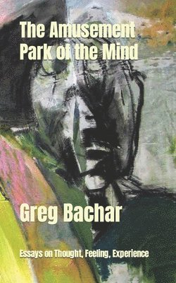 Greg Bachar - Amusement Park Of The Mind, Häftad