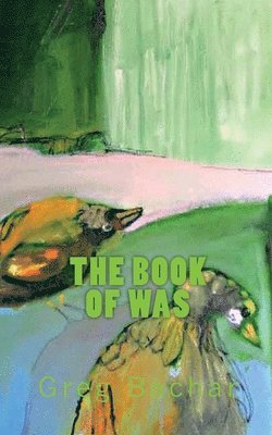 Greg Bachar - Book Of Was, Häftad