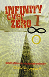 Cole Coonce - Infinity Over Zero: Meditations on Maximum Velocity, Häftad