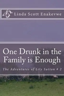 One Drunk in the Family is Enough: The Adventures of Lily Sutton # 2