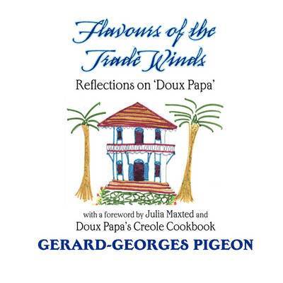 Gerard Georges Pigeon - Flavors of the Trade Winds, Häftad