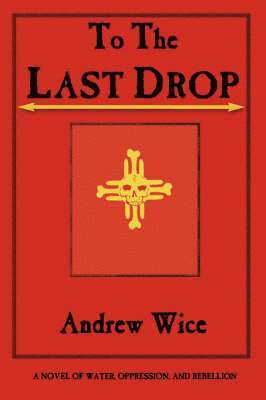 Andrew Wice - To the Last Drop, Häftad