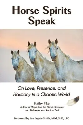 Kathy Pike - Horse Spirits Speak: On Love, Presence, and Harmony in a Chaotic World, Häftad. Tillgänglighet: Lägg i varukorg
