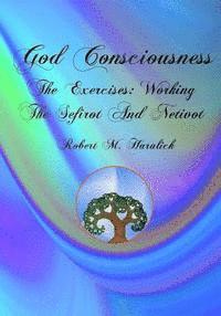 God Consciousness: The Exercises: Working the Sefirot and Netivot