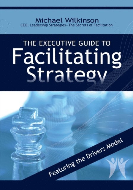 Michael Wilkinson - Executive Guide to Facilitating Strategy, E-bok
