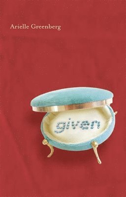 Arielle Greenberg - Given, Häftad