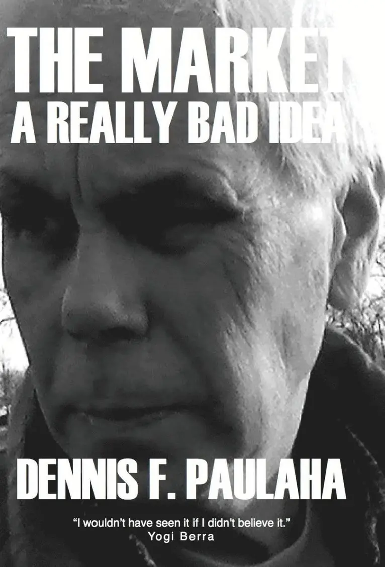 Dennis F. Paulaha - The Market: A Really Bad Idea, Inbunden. Tillgänglighet: Tillfälligt slut