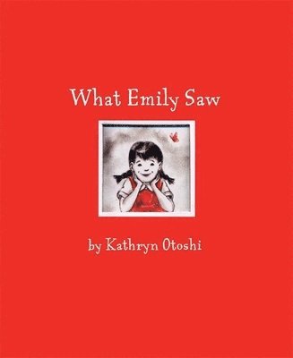 Kathryn Otoshi - What Emily Saw, Inbunden. Tillgänglighet: Tillfälligt slut
