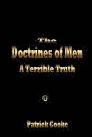 Patrick Cooke - The Doctrines of Men - A Terrible Truth, Häftad