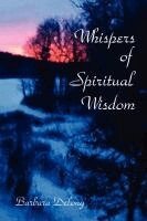 Barbara May DeLong, Patrick Cooke - Whispers of Spiritual Wisdom, Häftad