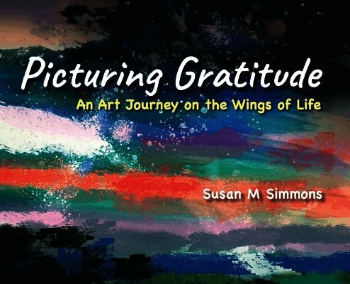 Susan Simmons, Karen Simmons - Picturing Gratitude: An Art Journey on the Wings of LIfe, Inbunden. Tillgänglighet: Lägg i varukorg