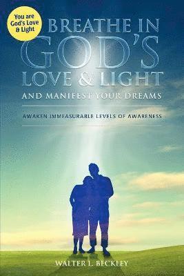 Walter L Beckley - Breathe In God's Love and Light, Häftad