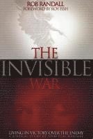 Rob Randall - The Invisible War: Living in Victory Over the Enemy, Häftad