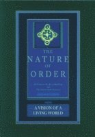 The Nature of Order, Book Three: A Vision of a Living World: An Essay on the Art of Building and the Nature of the Universe