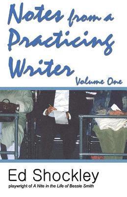 Ed, Shockley, lary, moten - Notes from a Practicing Writer, Häftad