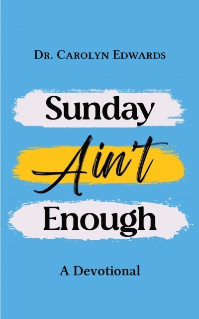 Carolyn C Edwards - Sunday Ain't Enough, E-bok