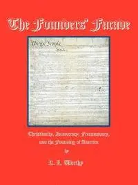 R. L. Worthy - The Founders' Facade: Christianity, Democracy, Freemasonry, and the Founding of America, Häftad. Tillgänglighet: Lägg i varukorg