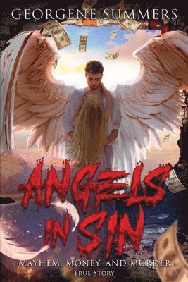 Georgene Summers - Angels In Sin, Mayhem, Money, and Murder, Häftad. Tillgänglighet: Lägg i varukorg