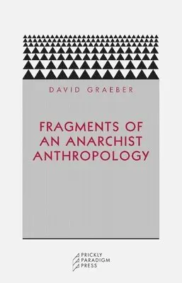 David Graeber - Fragments of an Anarchist Anthropology, Häftad
