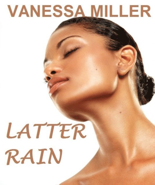 Vanessa Miller - Latter Rain, E-bok