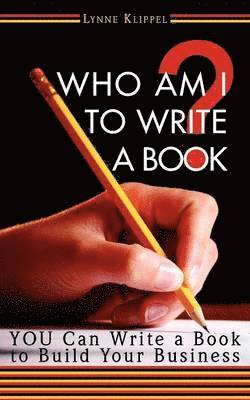 Lynne B Klippel - Who Am I to Write a Book?, Häftad