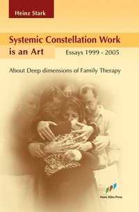 Systemic Constellation Work is an Art: About Deep Dimensions of Family Therapy