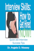 Interview Skills: How to Get Hired NOW!: Quick Job Interview Success Tips
