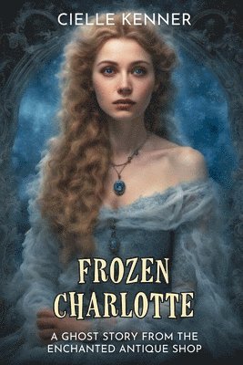 Cielle Kenner - Frozen Charlotte, Häftad. Tillgänglighet: Lägg i varukorg
