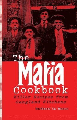 Barbara La Rocco - The Mafia Cookbook: Killer Recipes from Gangland Kitchens, Häftad. Tillgänglighet: Lägg i varukorg