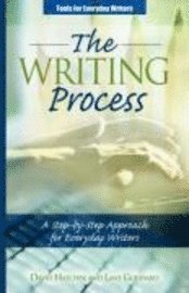David P. Hatcher, Lane Goddard - The Writing Process: A Step-by-Step Approach for Everyday Writers, Häftad