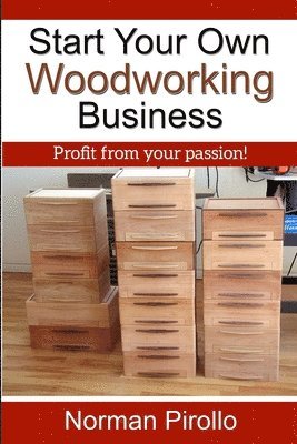 Norman Pirollo - Start Your Own Woodworking Business, Häftad. Tillgänglighet: Lägg i varukorg