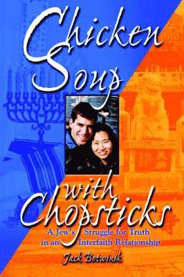 Jack Botwinik - Chicken Soup with Chopsticks, Häftad