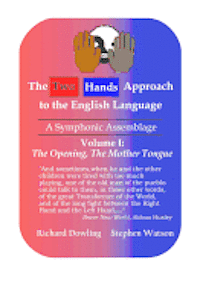 Stephen D. Watson, Richard Dowling - The Two Hands Approach to the English Language (Vol. I): A Symphonic Assemblage, Häftad. Tillgänglighet: Lägg i varukorg