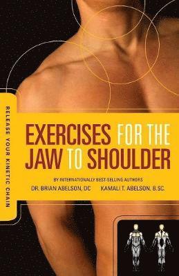 Brian James Abelson, Kamali Thara Abelson - Release Your Kinetic Chain with Exercises for the Jaw to Shoulder, Häftad. Tillgänglighet: Lägg i varukorg