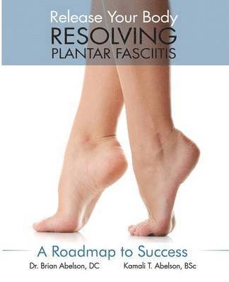 Brian James Abelson, Kamali Thara Abelson - Resolving Plantar Fasciitis - A Roadmap to Success, Häftad. Tillgänglighet: Lägg i varukorg