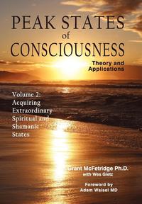 Peak States of Consciousness: v. 2 Acquiring Extraordinary Spiritual and Shamanic States