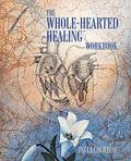 Whole-Hearted Healing Workbook