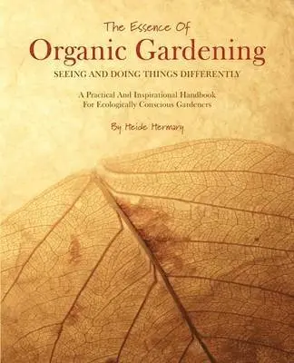 Heide Hermary - Essence of Organic Gardening, Häftad. Tillgänglighet: Tillfälligt slut