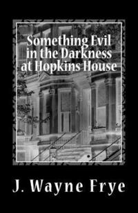 Something Evil in the Darkness at Hopkins House