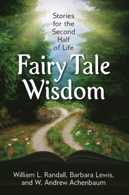 W. Andrew Achenbaum, Barbara Lewis, William L. Randall - Fairy Tale Wisdom, E-bok