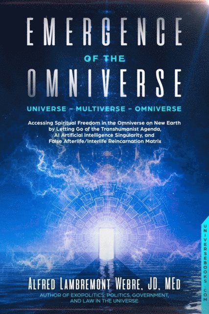 Alfred Lambremont Webre - Emergence of the Omniverse, E-bok