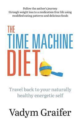 Vadym Graifer - Time Machine Diet, Häftad. Tillgänglighet: Lägg i varukorg