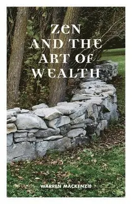 Warren MacKenzie - Zen and the Art of Wealth, Häftad. Tillgänglighet: Lägg i varukorg