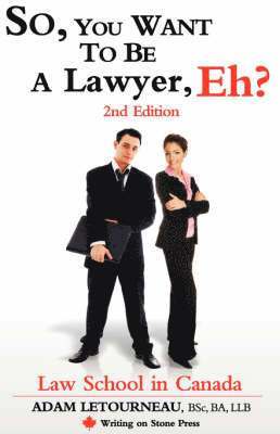 Adam Letourneau - So, You Want to be a Lawyer, Eh? Law School in Canada, 2nd Edition, Häftad