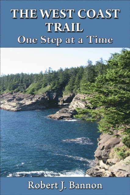Robert J Bannon - THE WEST COAST TRAIL: One Step at a Time, E-bok. Tillgänglighet: Lägg i varukorg