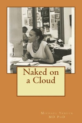 Michael Yanuck - Naked on a Cloud: Bioenergy Book One, Häftad
