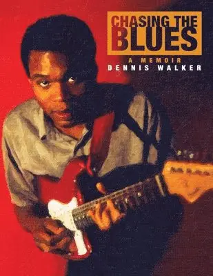 Dennis Walker - Chasing the Blues - A Memoir, Häftad. Tillgänglighet: Lägg i varukorg