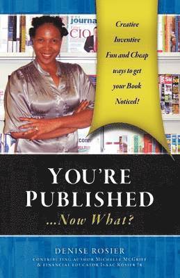 Denise Rosier - YOU'RE PUBLISHED Now What?, Häftad